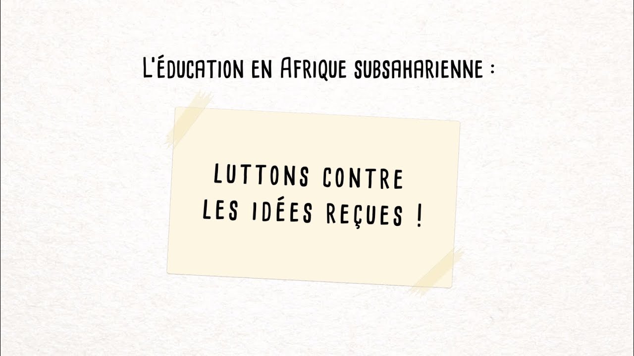L'éducation en Afrique subsaharienne: luttons contre les idées reçues