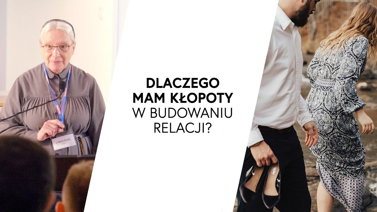 Dlaczego mam kłopoty w budowaniu relacji? | s. Maria Kwiek USJK