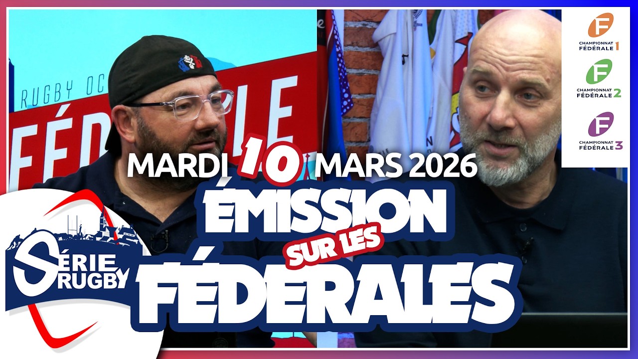 Émission Série Rugby Mardi #fédérales - 10 Mars  2026 partie 1