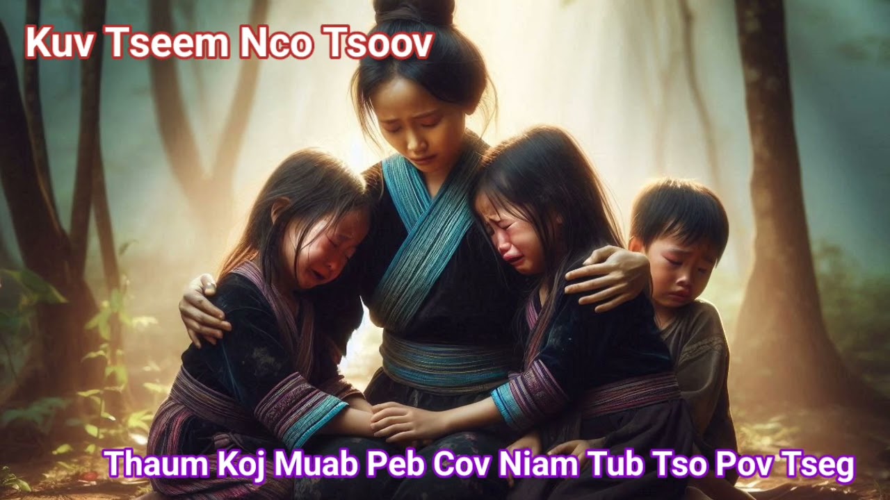 Kuv Tseem Nco Tsoov Thaum Koj Muab Peb Cov Niam Tub Tso Pov Tseg_Ntu1