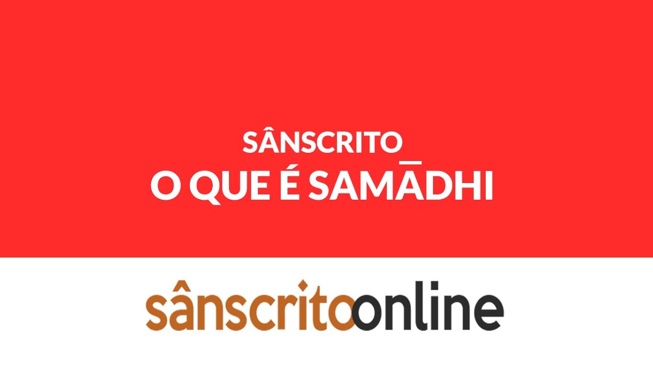 SÂNSCRITO - O que é Samadhi? O objetivo maior do Yoga