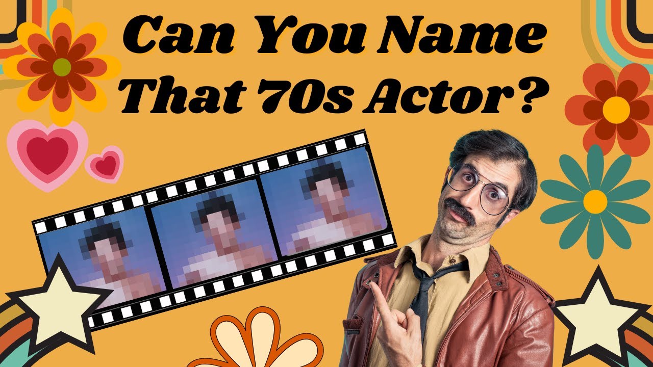 Guess These Famous 70s Actors!