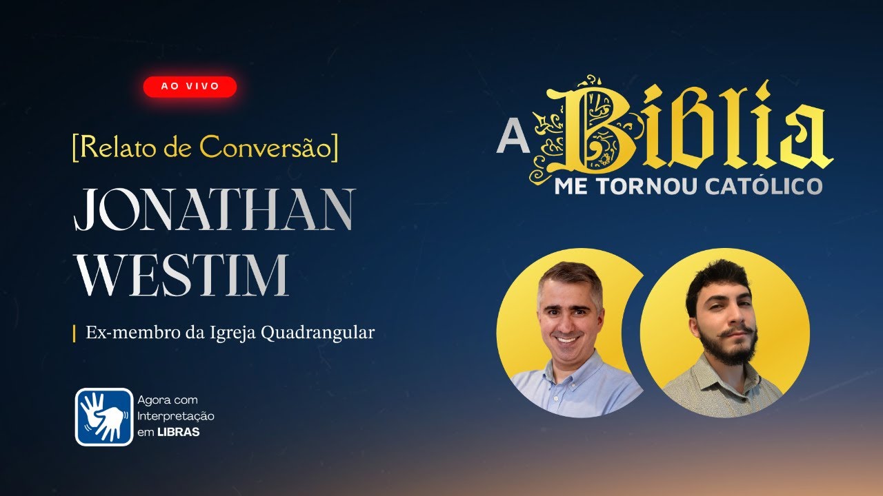 Por que me tornei católico | JONATHAN WESTIM | Ex-membro da Quadrangular