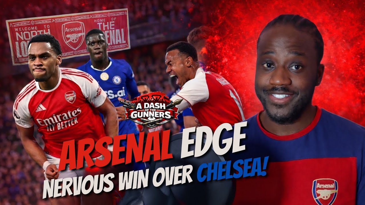 Arsenal Edge Nervous 2-1 Win Over Chelsea | Match Reaction