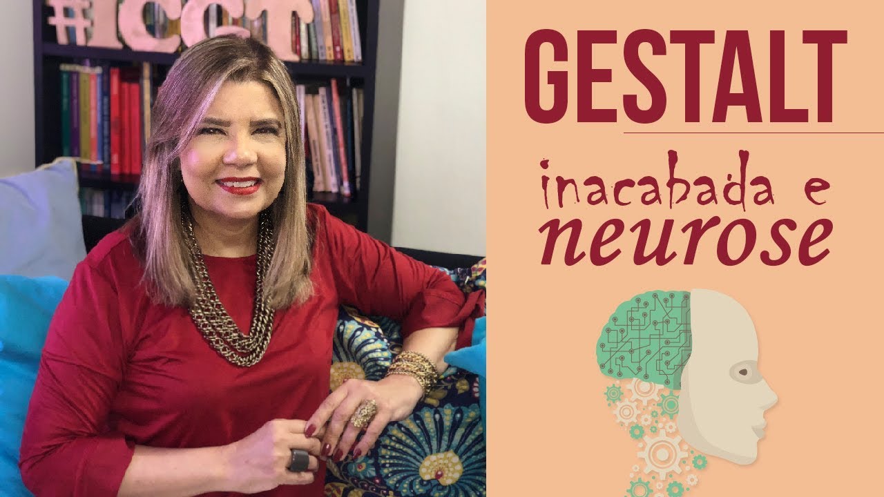 Falando sobre Gestalt-Terapia - Gestalt Inacabada e Neurose