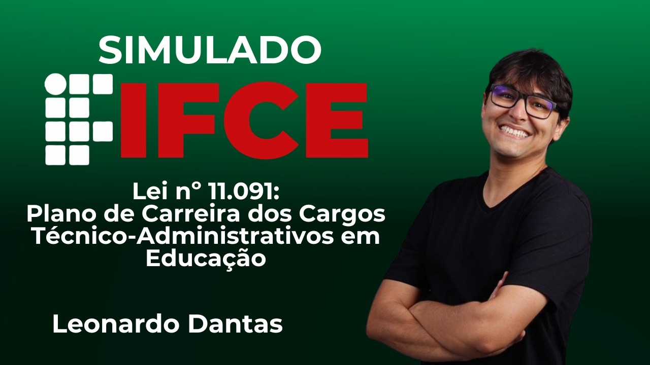 IFCE - Simulado de Legislação - Lei nº 11.091: Plano de Carreira dos Cargos TAE