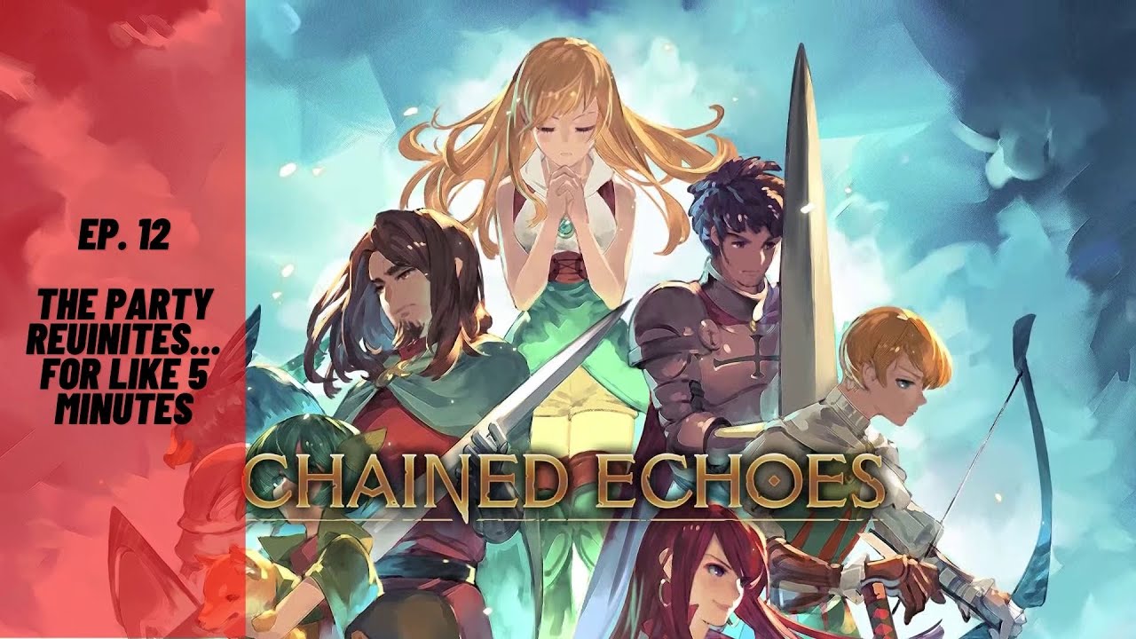Chained Echoes - The party reunites... for like 5 minutes