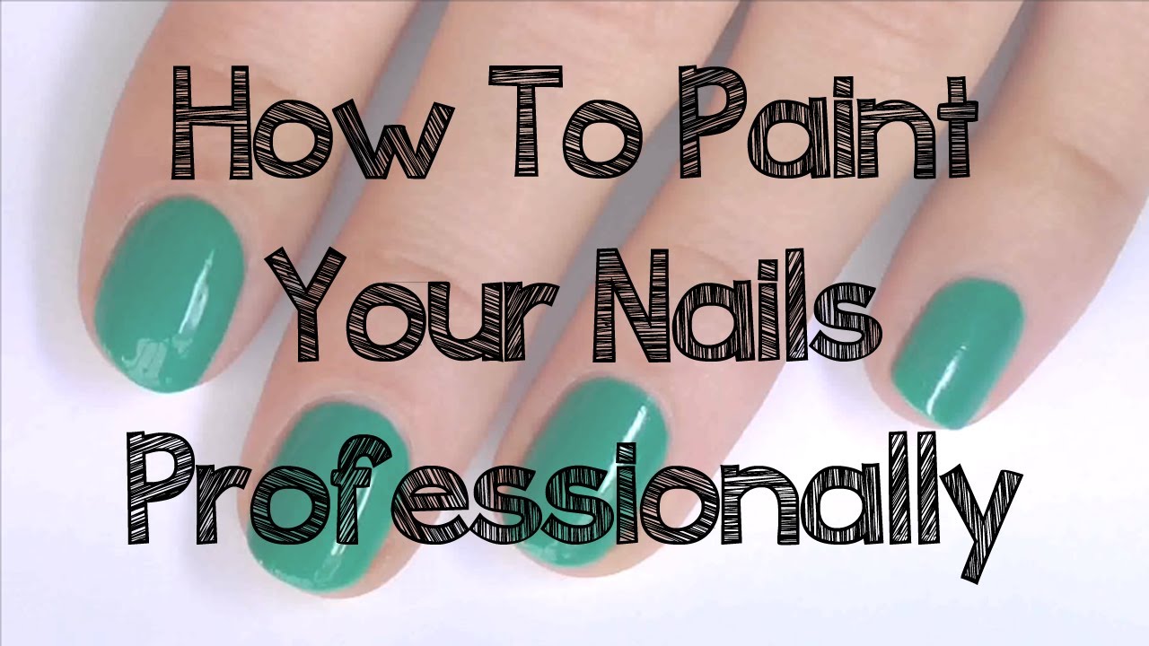 How To Paint Your Nails Professionally