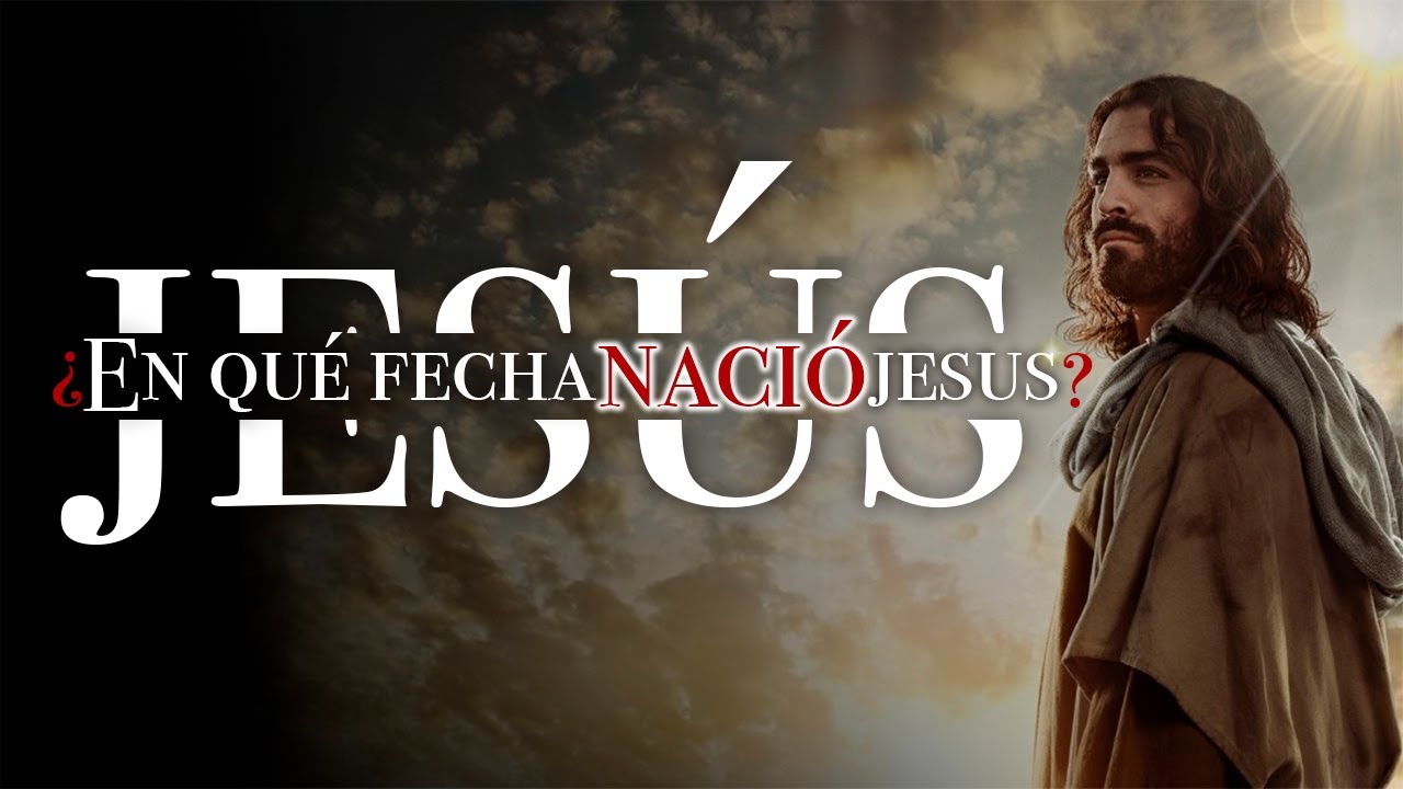 ¿EN QUÉ FECHA NACIÓ JESÚS?