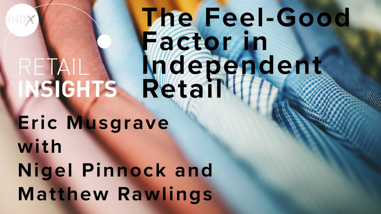 Retail Insight | The Feel-Good Factor in Independent Retail