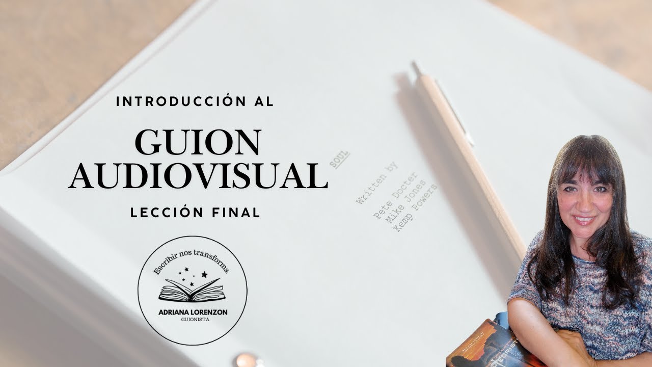 CURSO GRATUITO DE INTRODUCCIÓN AL GUION AUDIOVISUAL. LECCION FINAL