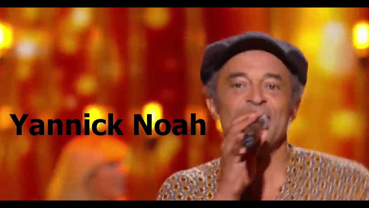 Yannick Noah. Viens