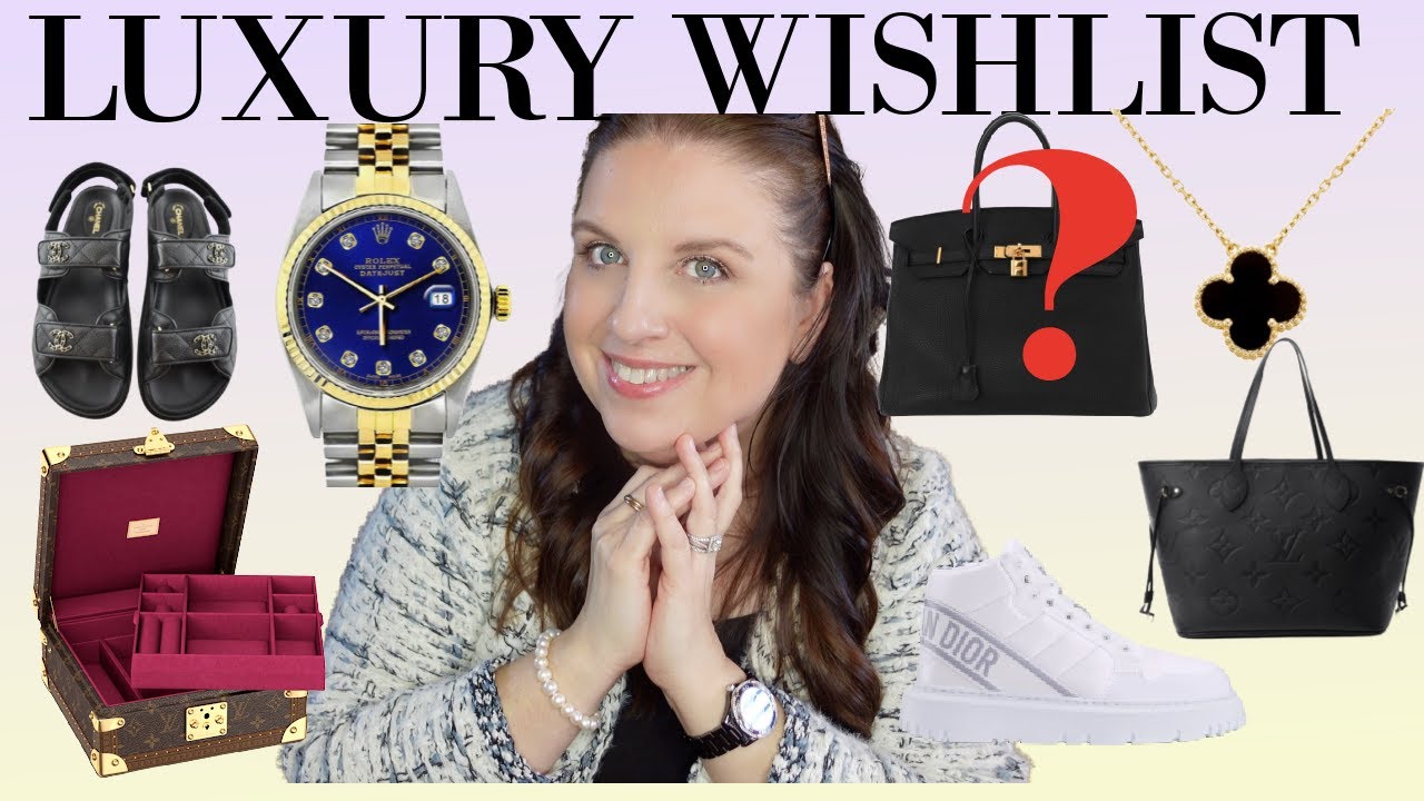 MY 2022 LUXURY WISHLIST!!! Birkin???