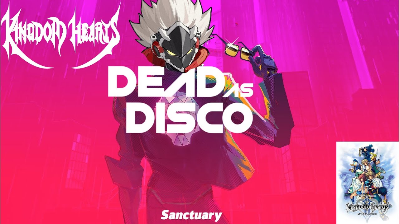 Dead as Disco x Kingdom Hearts | Sanctuary