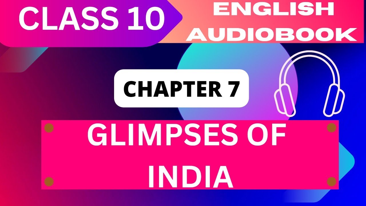 'Glimpses of India' Class 10 - Chapter 7 NCERT English Audiobook