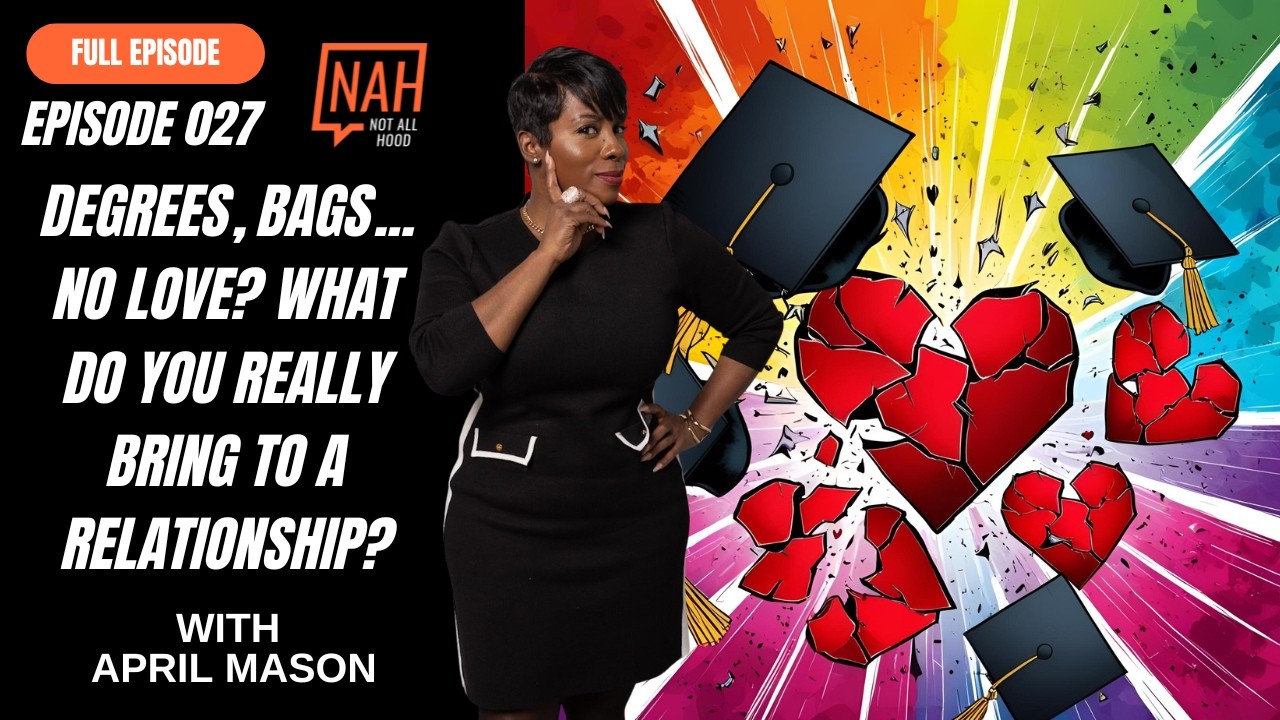 Degrees,Bags..No Love? What Do You Really Bring To a Relationship W/April Mason #malcolmjamalwarner