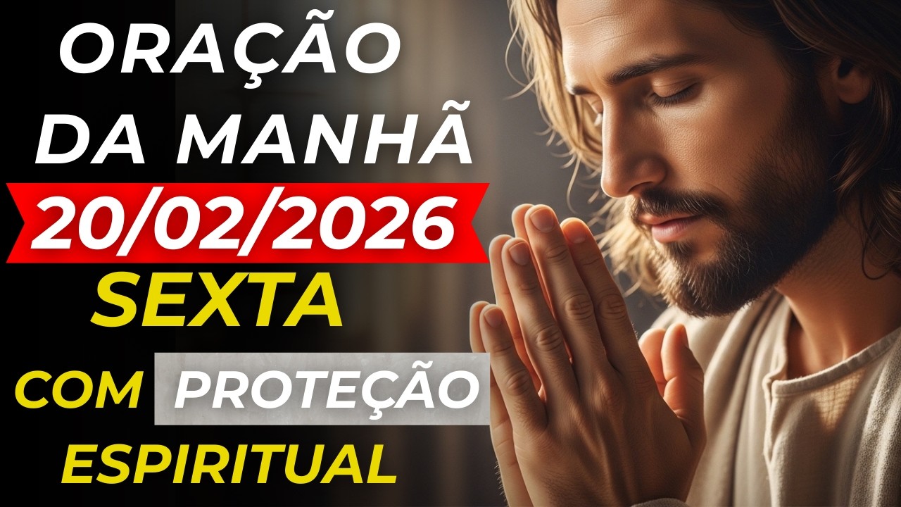 VISTA A ARMADURA DE DEUS HOJE | Oração de SEXTA 20/02/26 - Poderosa Proteção Espiritual (Efésios 6)
