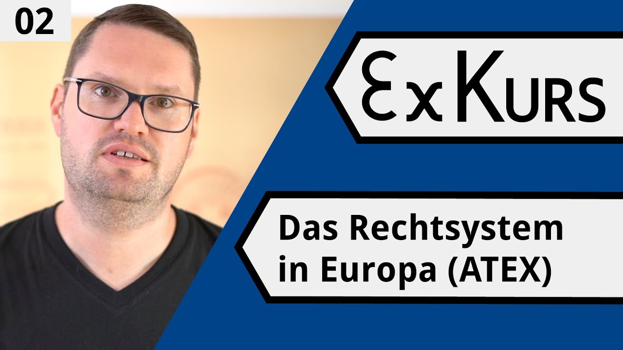 ExKurs 120 #2 - Das Rechtssystem in Europa (ATEX)