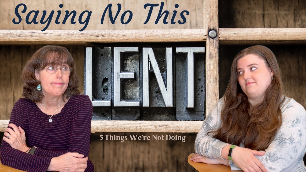 5 Things We're Not Doing This Lent (Plus 2 Things We Are) || 2024