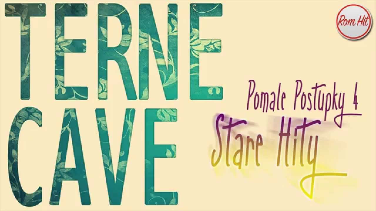 Terne Cave *Stare Hity* - POMALE POSTUPKY 4