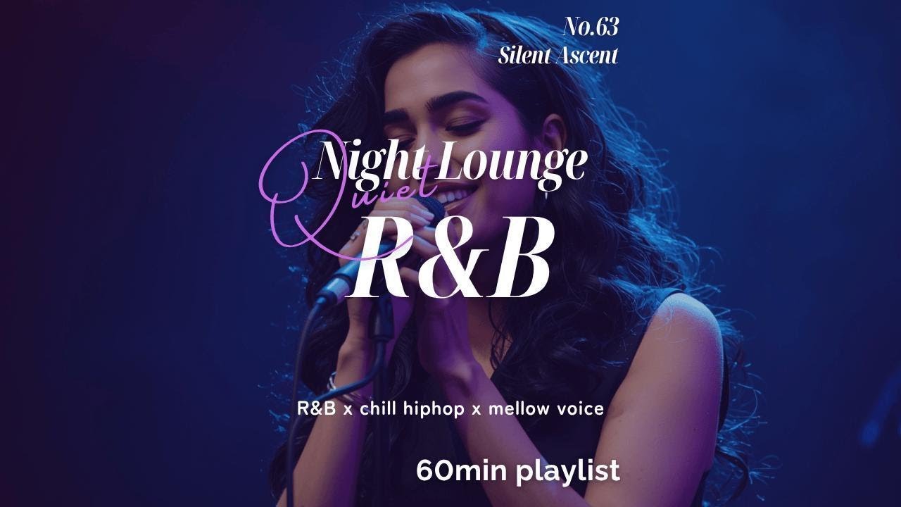 【60min】No.63｜Silent Ascent｜ナイトラウンジR&B｜Chill Hip‑Hop × Neo‑Soul