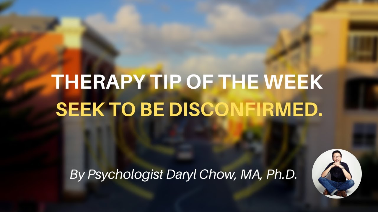 Seek to be Disconfirmed (Therapy Tip of the Week #5)