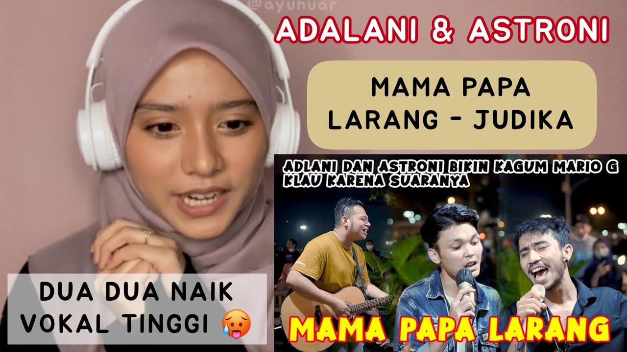 REACTION PEMUDA KACAK SUARA MERDU ADLANI ASTRONI MAMA PAPA LARANG