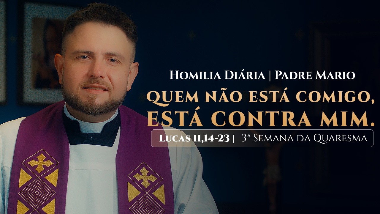 Homilia Diária | Quinta-feira - 3ª Semana da Quaresma (Lc 11,14-23)