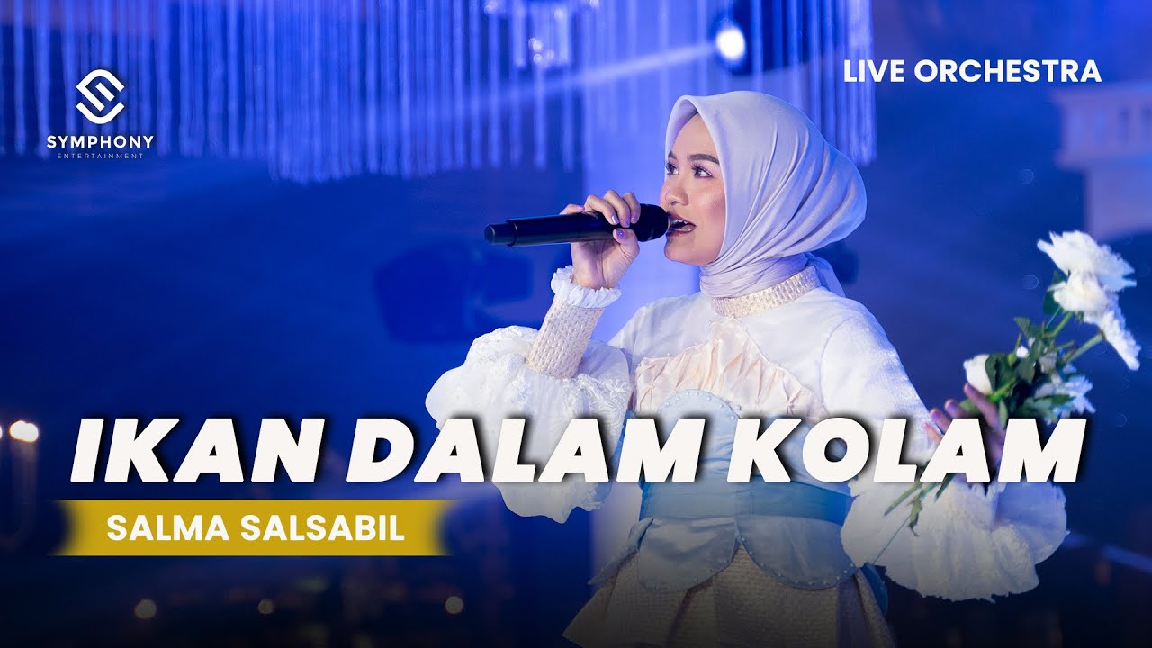 SALMA SALSABIL- IKAN DALAM KOLAM-  LIVE ORCHESTRA - SYMPHONY ENTERTAINMENT