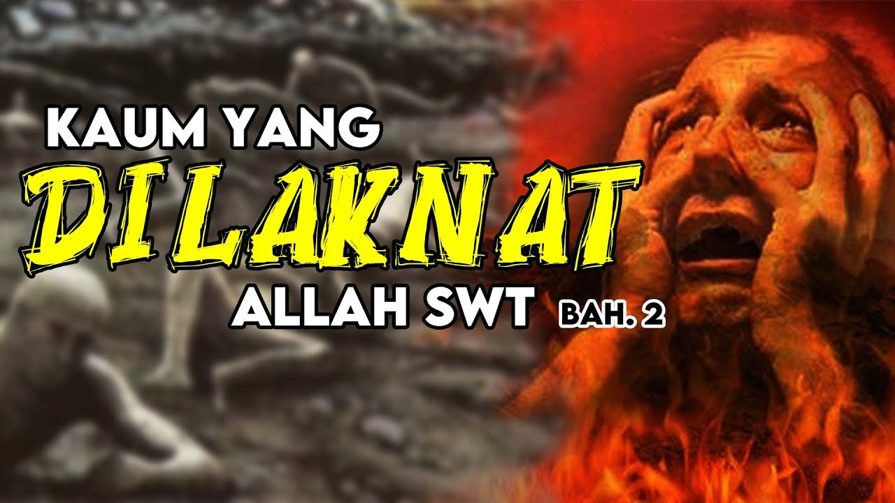 5 Kaum Yang Dilaknat Allah SWT dan Hukuman Mereka | BAH 2