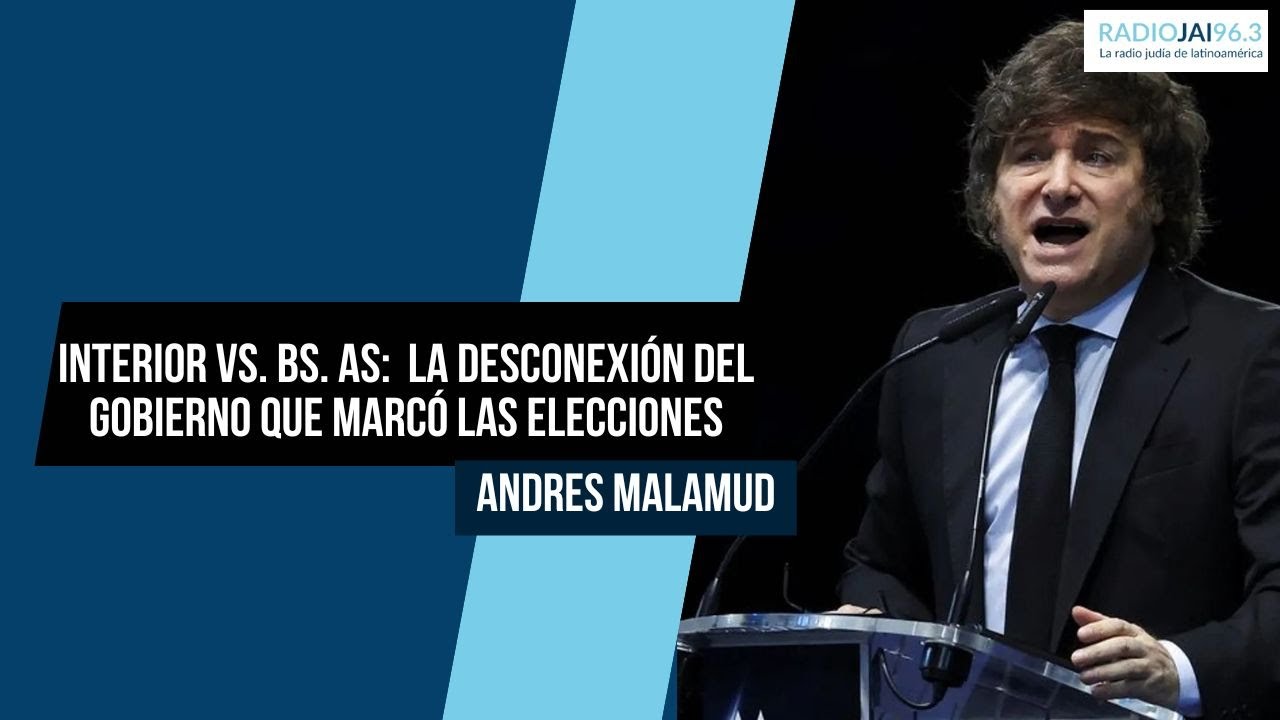 Interior vs. Buenos Aires: la desconexi&oacute;n del gobierno que marc&oacute; las elecciones - Andres Malamud