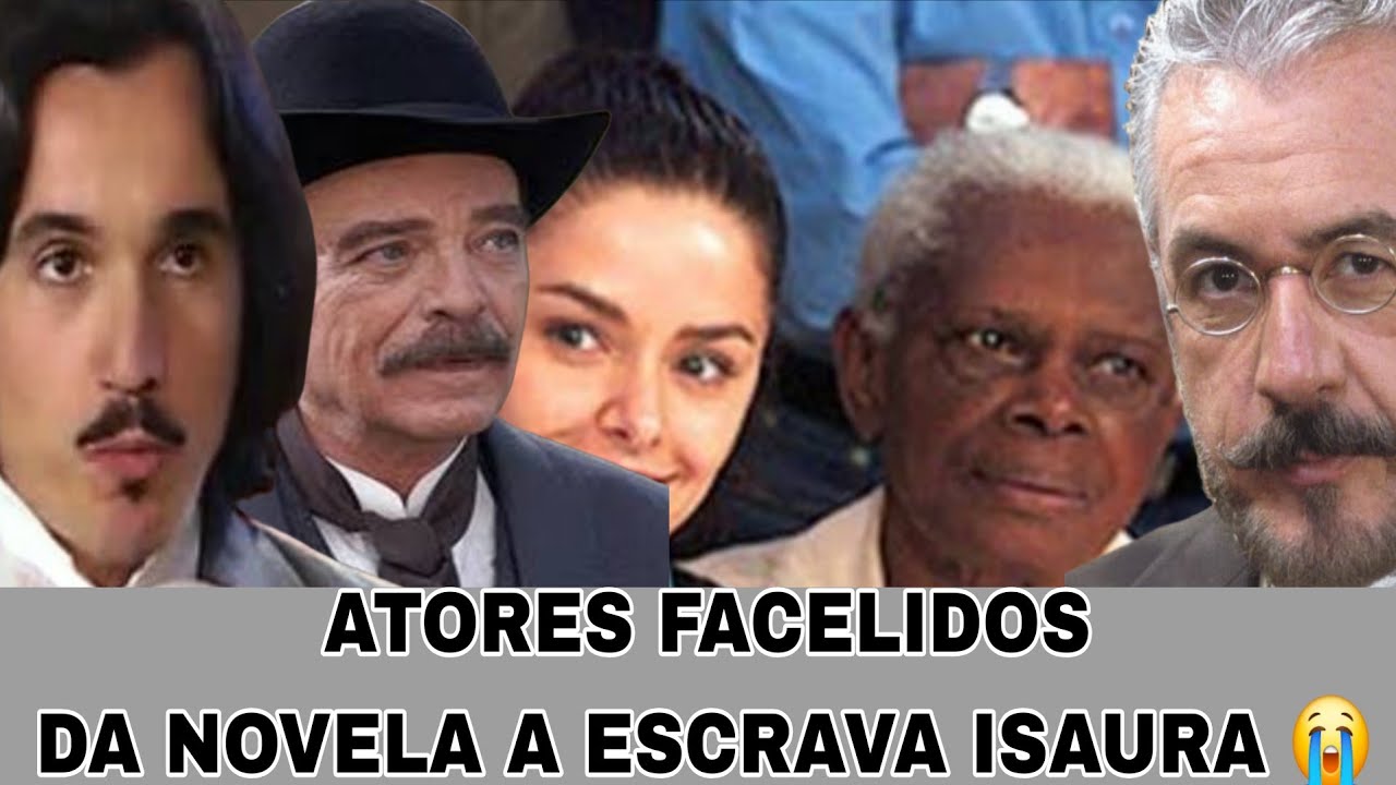 🖤 ATORES DA NOVELA A ESCRAVA ISAURA QUE JÁ FALECERAM.😭