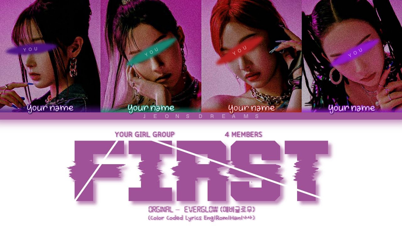 FIRST - Your Girl Group 4 members | EVERGLOW (에버글로우) (Color Coded Lyrics)