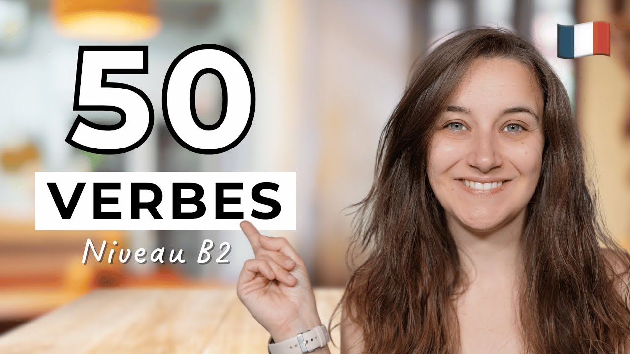 50 verbes niveau B2 pour tes conversations en français