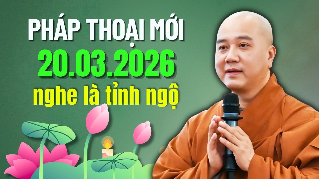Pháp Thoại Giúp Tâm Không Còn Lo 20.03.2026 | Thầy Thích Pháp Hoà Giảng