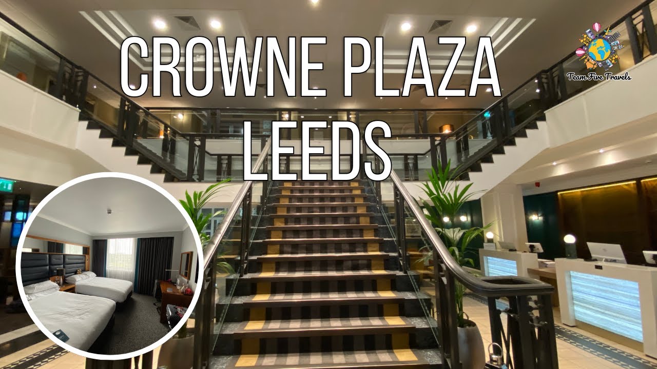 Inside Crowne Plaza Leeds | Honest Hotel Tour & Review