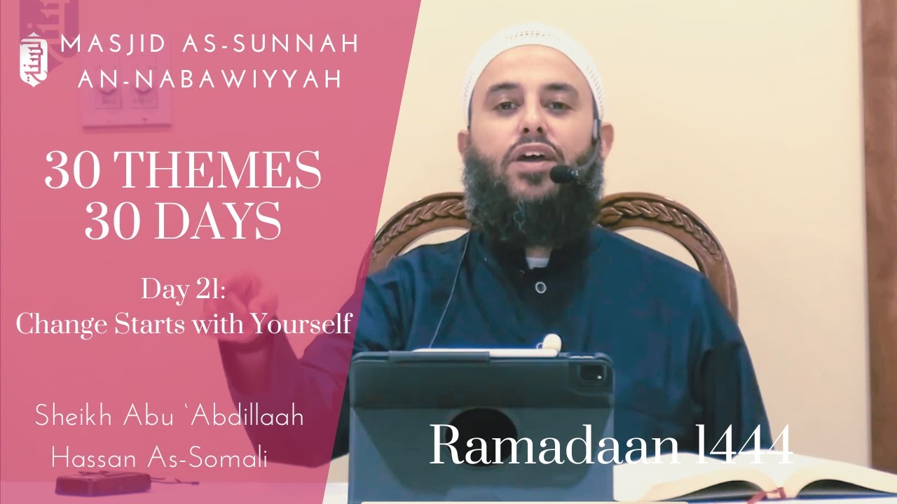 Change Starts with Yourself | Day 21 | Sheikh Hassan Somali