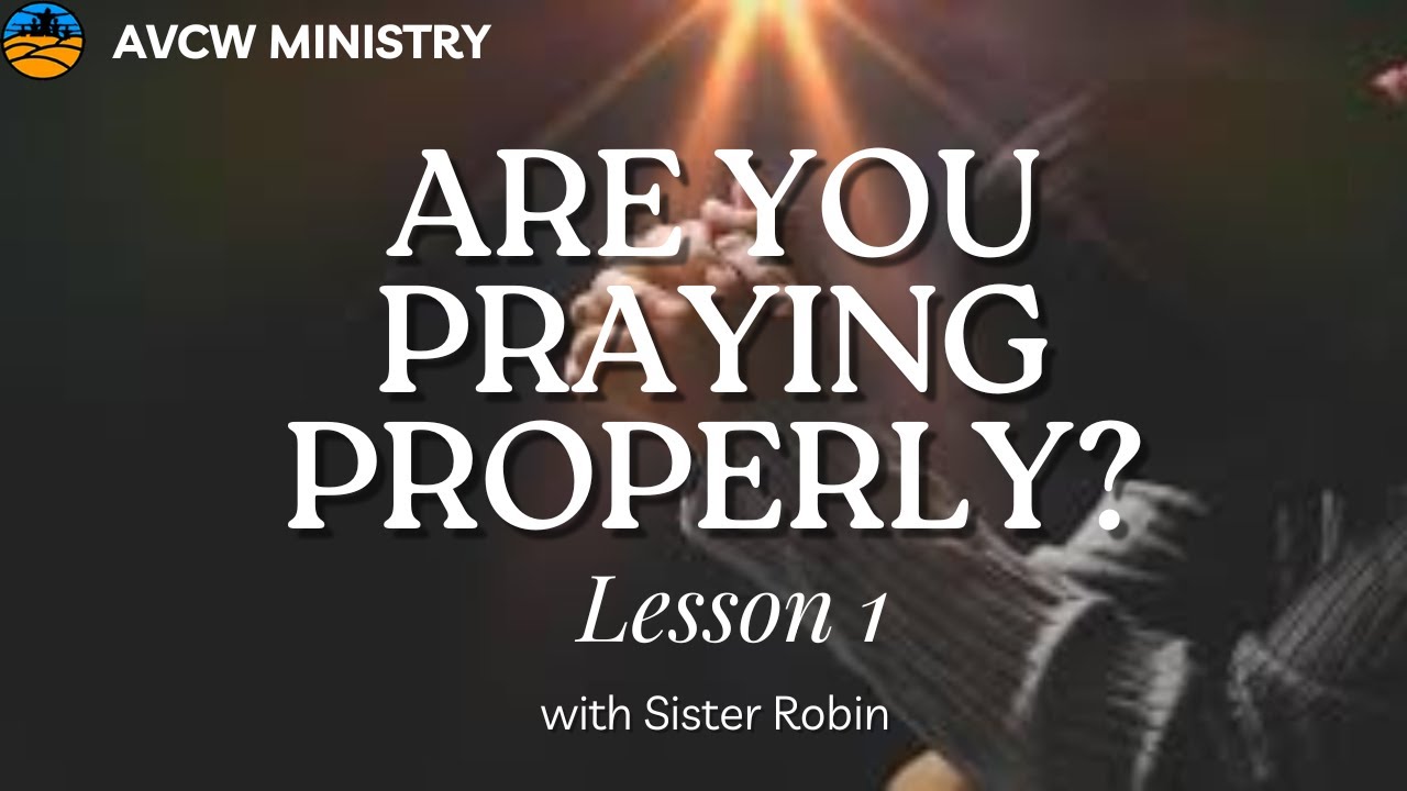 Are you PRAYING properly? Pt. 1 #howtopray #avcwministry
