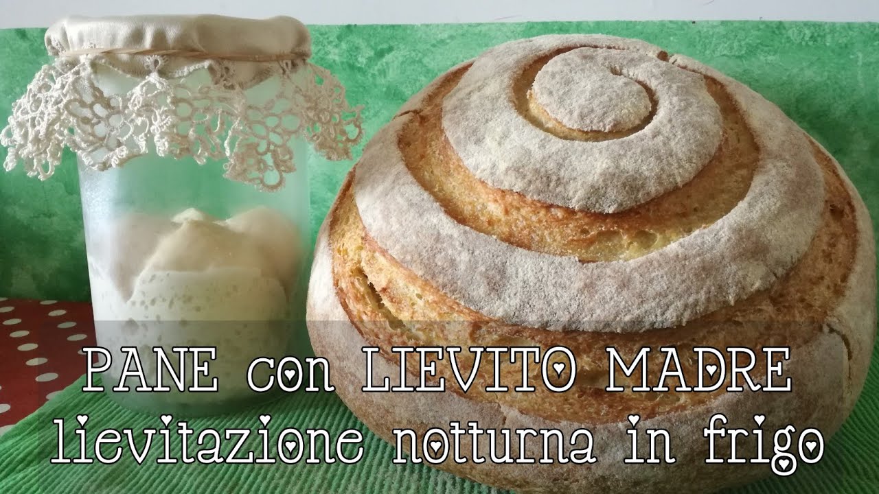 PANE con LIEVITO MADRE Lievitazione notturna in frigorifero