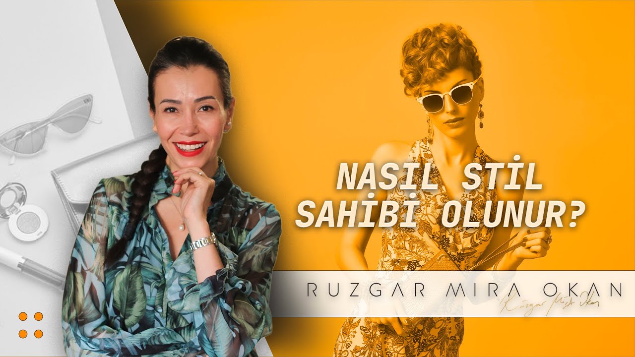 Nasıl Stil Sahibi Olunur? | Rüzgar Mira Okan