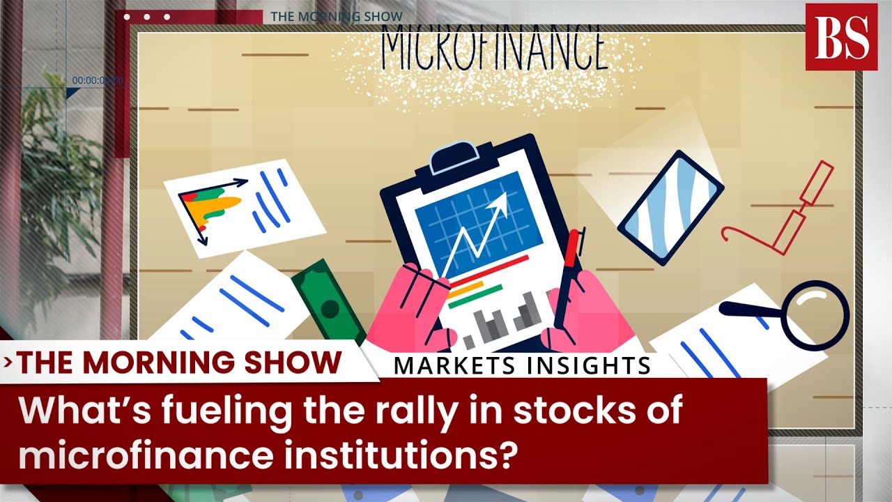 What&rsquo;s fueling the rally in stocks of microfinance institutions?