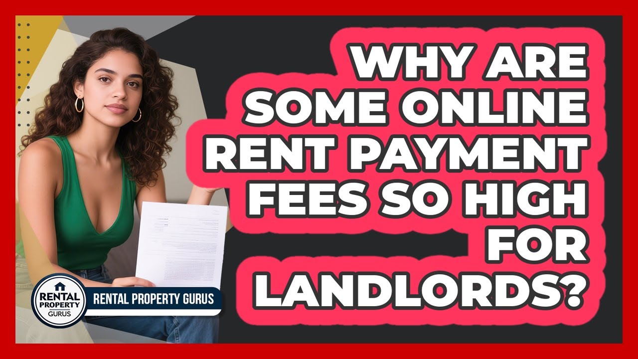 Why Are Some Online Rent Payment Fees So High For Landlords? - Rental Property Gurus