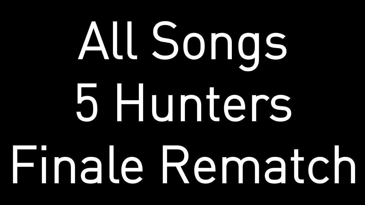 All Songs Used in The 5 Hunters Finale Rematch Manhunt
