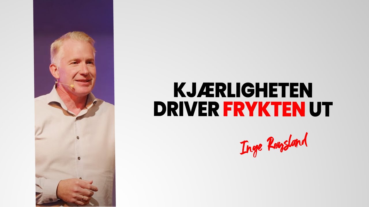 Kjærligheten driver frykten ut - Inge Røysland