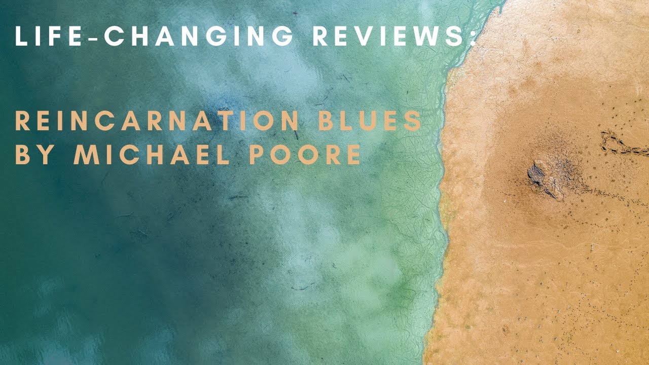 Life-Changing Reviews: Reincarnation Blues by Michael Poore