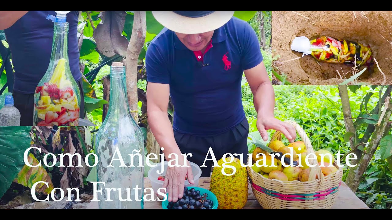 CÓMO AÑEJAR AGUARDIENTE CON FRUTAS EN LA TIERRA.