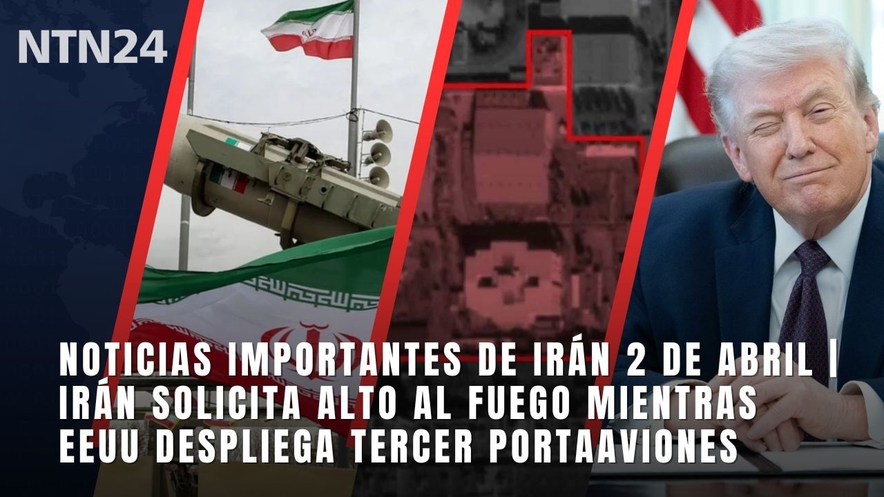 Noticias importantes de Ir&aacute;n 2 de abril | Trump asegura que Ir&aacute;n habr&iacute;a solicitado alto al fuego