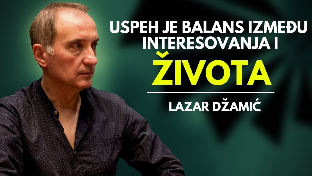Lazar Džamić - USPEH je balans između interesovanja i ŽIVOTA 19.11.2018. #StepenicamaUspeha