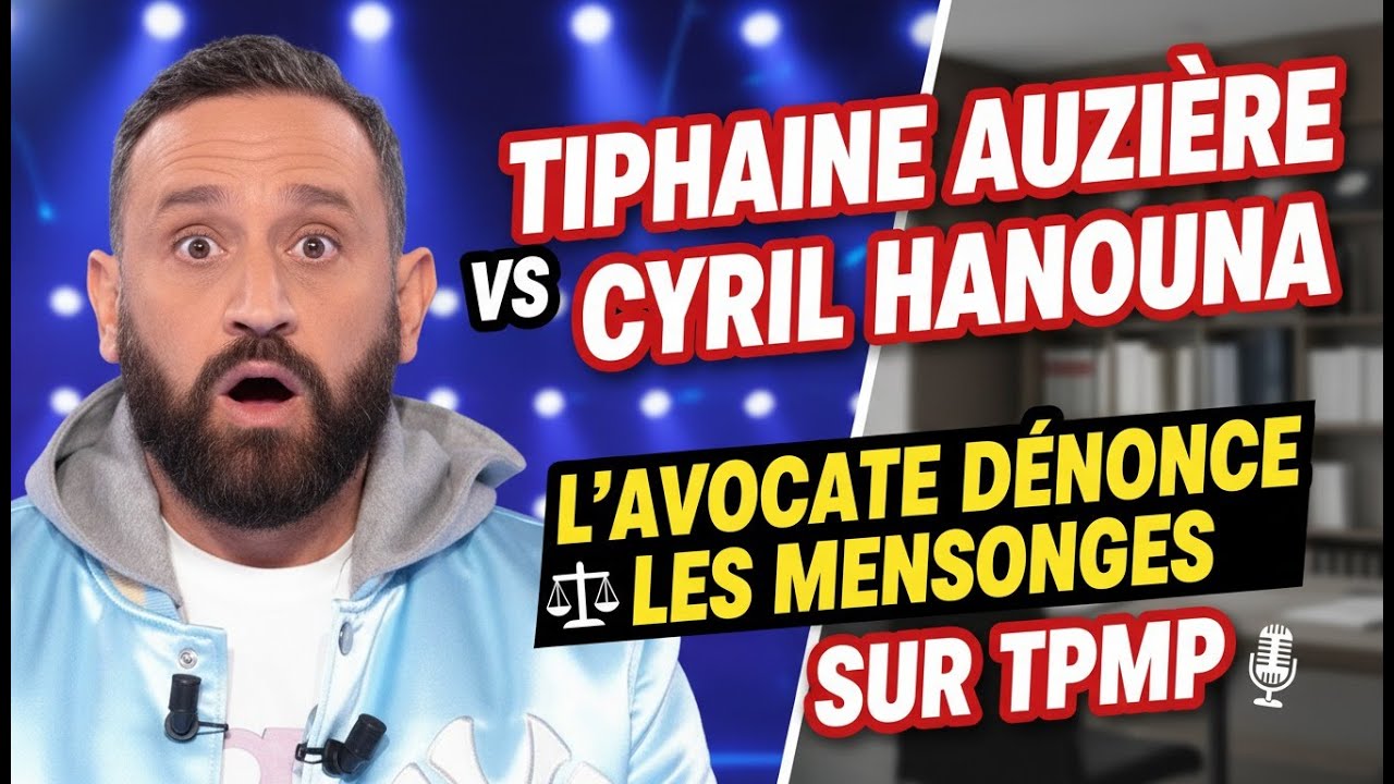 Tiphaine Auzière vs Cyril Hanouna  L'avocate dénonce les mensonges sur TPMP