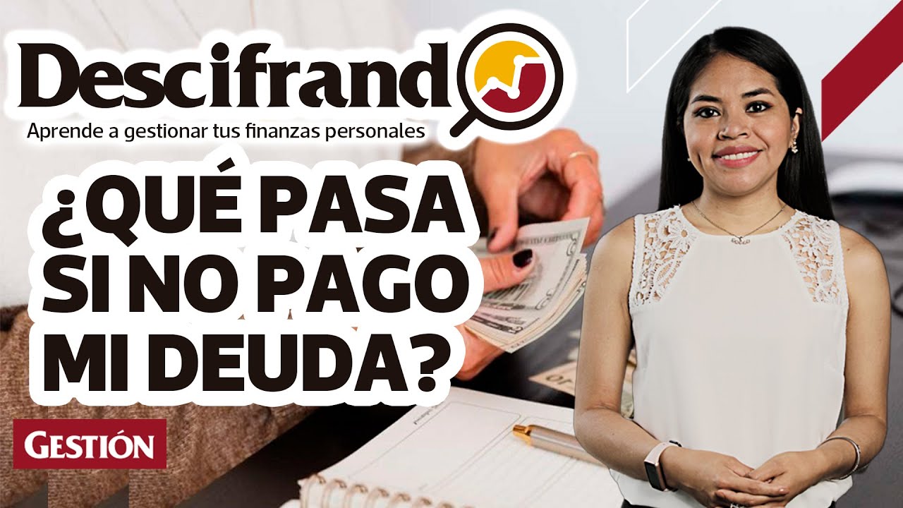 ¿Qué pasa si no pago mi DEUDA? ¿Qué hará la entidad financiera? #Descifrando